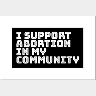 I support abortion in my community Posters and Art